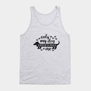 Only My Dog Understands Me T-Shirt Tank Top